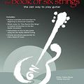 Cover Art for 0038081463117, The Book of Six Strings: The Zen Way to Play Guitar (Book & CD) by Philip Toshio Sudo, Tobias Hurwitz