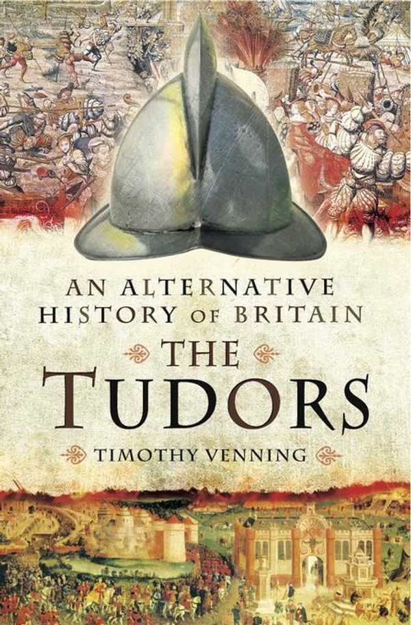 Cover Art for 9781473836600, The Tudors by Venning, Timothy