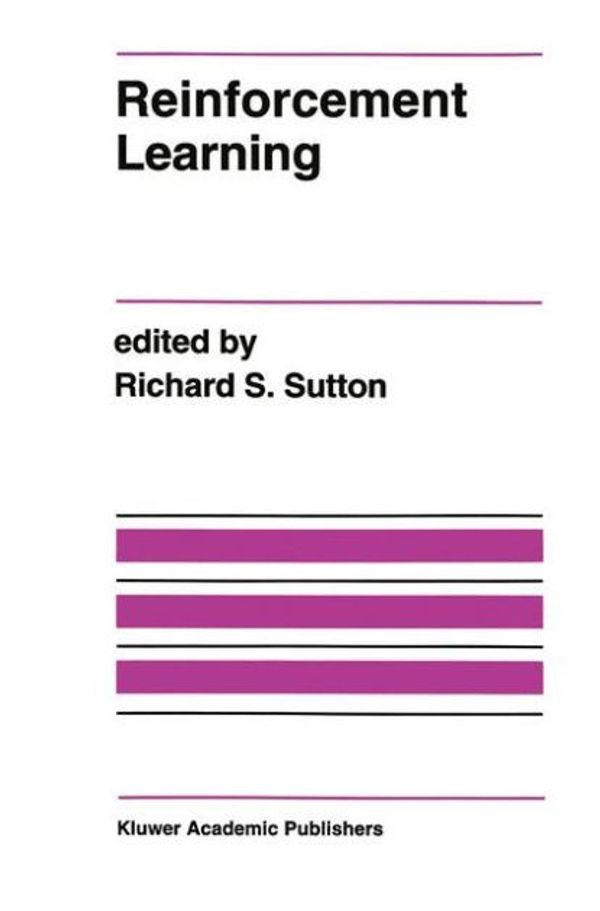 Cover Art for 9781461366089, Reinforcement Learning (The Springer International Series in Engineering and Computer Science) by Richard S. Sutton