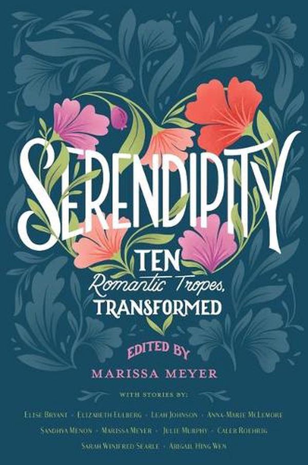 Cover Art for 9781250780843, Serendipity: Ten Romantic Tropes, Transformed by Elise Bryant, Elizabeth Eulberg, Leah Johnson, Anna-Marie McLemore, Sandhya Menon, Marissa Meyer, Julie Murphy, Caleb Roehrig, Sarah Winifred Searle, Abigail Hing Wen