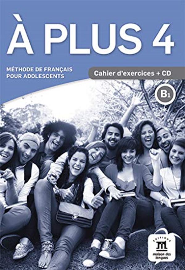 Cover Art for 9788416347919, A Plus: Cahier d'exercices + CD 4 (B1) by Maison Des Langues