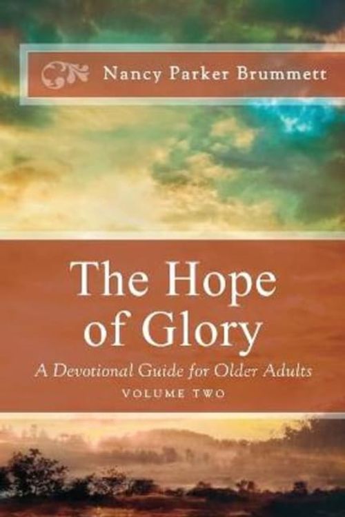 Cover Art for 9781645263708, The Hope of Glory: A Devotional Guide for Older Adults, Volume II by Nancy Parker Brummett