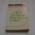 Cover Art for 9780394170503, What Do You Say After You Say Hello? the Psychology of Human Destiny by Eric Berne