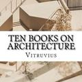 Cover Art for 9781537470580, Ten Books on Architecture by Vitruvius