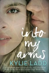 Cover Art for 9781743314586, Into My Arms by Kylie Ladd