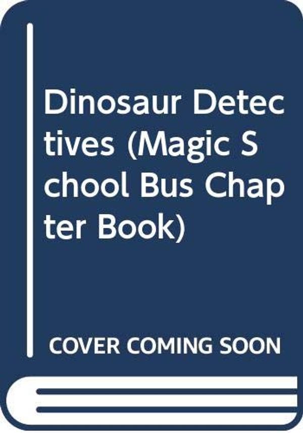 Cover Art for 9780606248983, Dinosaur Detectives (Magic School Bus Chapter Book) by Judith Bauer Stamper
