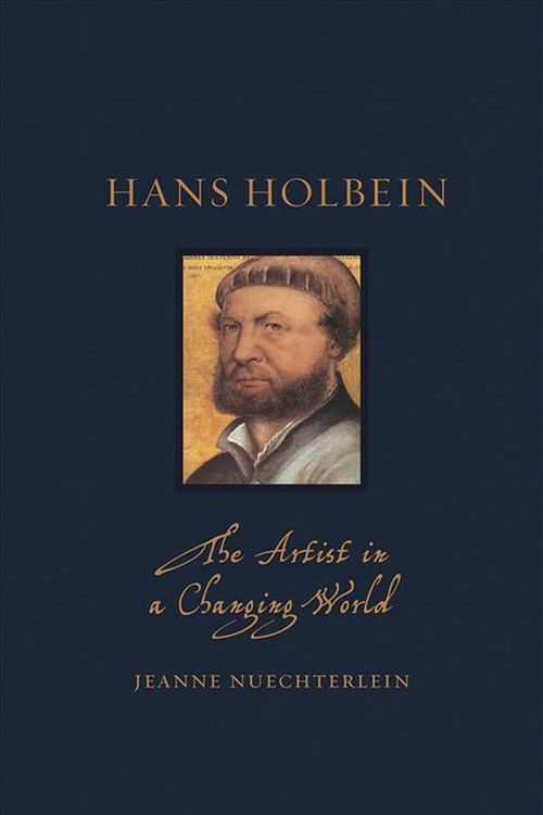 Cover Art for 9781789142112, Hans Holbein: The Artist in a Changing World (Renaissance Lives) by Jeanne Nuechterlein