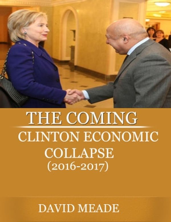 Cover Art for 9781456627195, The Coming Clinton Economic Collapse by David Meade