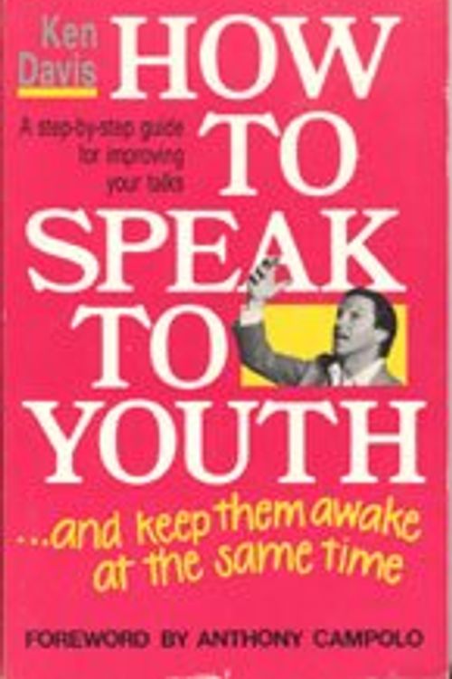 Cover Art for 9780931529160, How to Speak to Youth: ... and keep them awake at the same time by Ken Davis