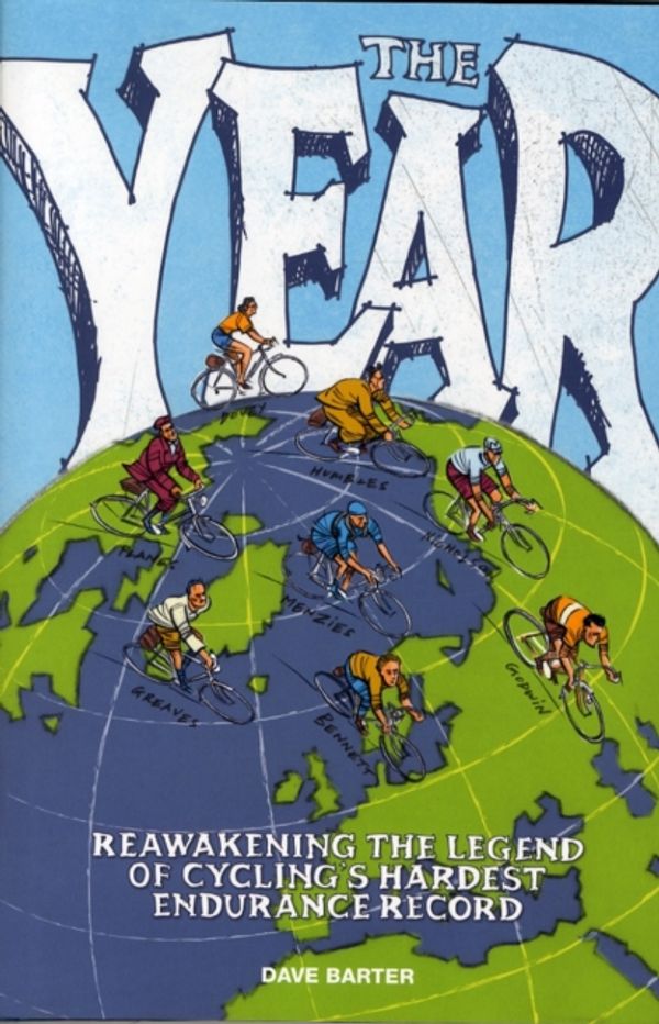 Cover Art for 9781910240434, The Year: Reawakening the Legend of Cycling's Hardest Endurance Record by Dave Barter