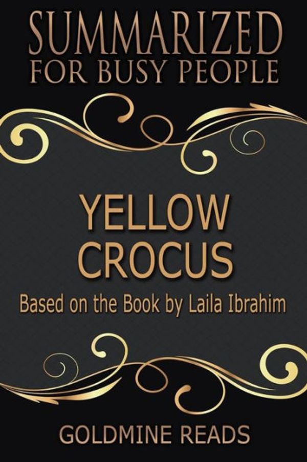 Cover Art for 9781979747158, Summary: Yellow Crocus - Summarized for Busy People: Based on the Book by Laila Ibrahim by Goldmine Reads