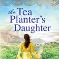Cover Art for 9781522635277, The Tea Planter's Daughter (India Tea) by MacLeod Trotter, Janet