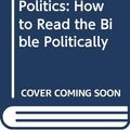 Cover Art for 9780281044023, The Bible in Politics by Richard Bauckham