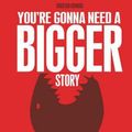 Cover Art for 9780692849002, You're Gonna Need a Bigger Story by Houston Howard