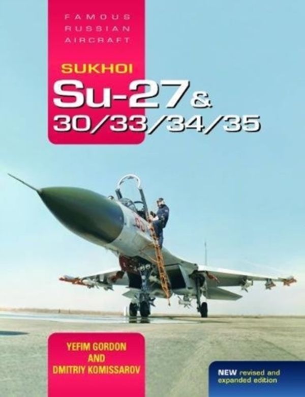 Cover Art for 9781910809181, Sukhoi Su-27 & 30/33/34/35: Famous Russian Aircraft by Yefim Gordon