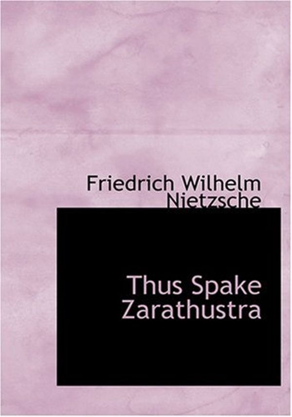 Cover Art for 9780554260624, Thus Spake Zarathustra by Friedrich Wilhelm Nietzsche