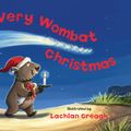 Cover Art for 9780734416292, A Very Wombat Christmas: From the bestselling illustrator of Wombat Went A' Walking by Lachlan Creagh