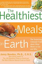 Cover Art for 9781592334704, The Healthiest Meals on Earth by Ph.D. Jonny Bowden