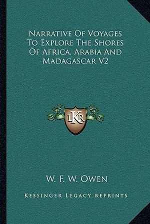 Cover Art for 9781163091517, Narrative of Voyages to Explore the Shores of Africa, Arabia and Madagascar V2 by W. F. W. Owen