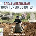 Cover Art for 9781489466174, Great Australian Bush Funeral Stories by Bill 'Swampy' Marsh