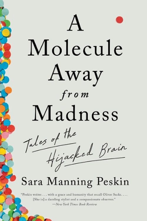 Cover Art for 9781324050544, A Molecule Away from Madness: Tales of the Hijacked Brain by Sara Manning Peskin