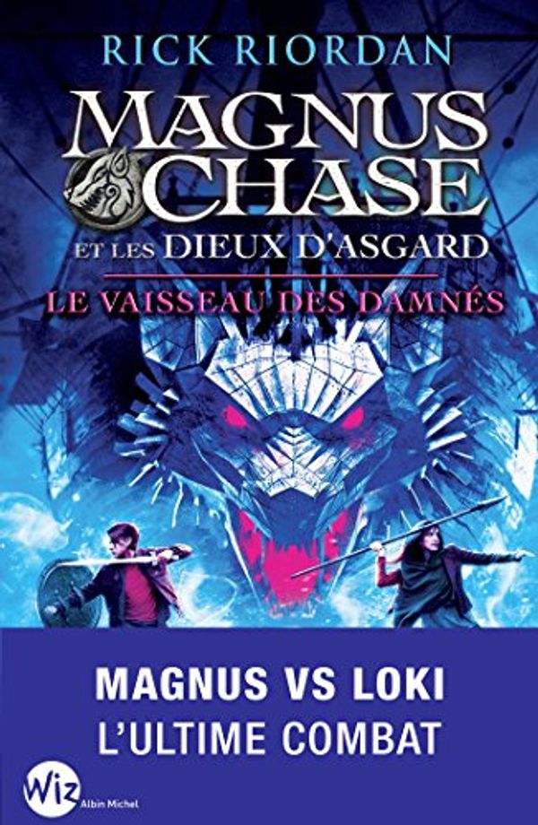 Cover Art for B0799NLJXJ, Magnus Chase et les dieux d'Asgard - tome 3 : Le vaisseau des damnés by Nathalie Serval, Rick Riordan