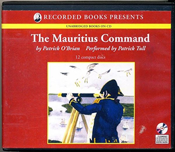 Cover Art for 9781402591822, The Mauritius Command (UNABRIDGED) {AUDIO CD} {NARRATOR: PATRICK TULL} (The Aubrey/Maturin series, Book 4) by Patrick O'Brian