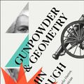 Cover Art for 9780008299958, Gunpowder and Geometry: The Life of Charles Hutton, Pit Boy, Mathematician and Scientific Rebel by Benjamin Wardhaugh