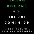 Cover Art for B00594A7QO, Robert Ludlum's The Bourne Dominion (Jason Bourne Book 9) by Robert Ludlum