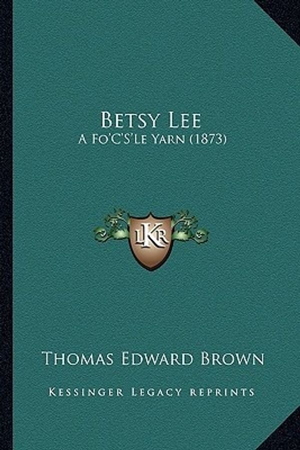 Cover Art for 9781164586623, Betsy Lee by Thomas Edward Brown