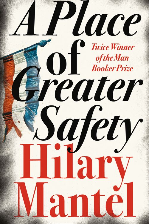 Cover Art for 9780007250554, A Place of Greater Safety by Hilary Mantel