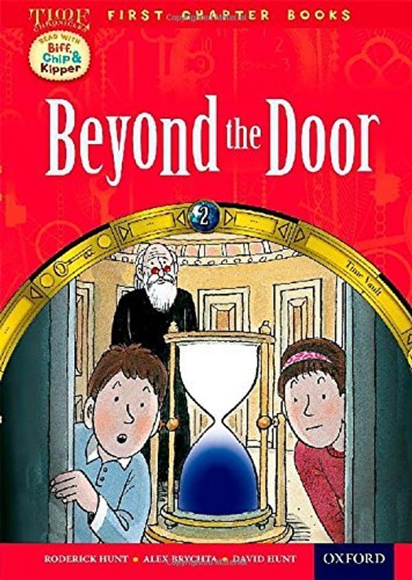 Cover Art for B01HC1OAY6, Oxford Reading Tree Read with Biff, Chip and Kipper: Level 11 First Chapter Books: Beyond the Door (Time Chronicles 2) by Roderick Hunt (2014-09-04) by Roderick Hunt;David Hunt