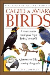 Cover Art for 9780754812883, Illustrated Encyclopedia of Caged and Aviary Birds by David Alderton