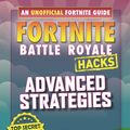 Cover Art for 9781787414518, Fortnite Battle Royale Hacks - Advanced Strategies by Jason R Rich