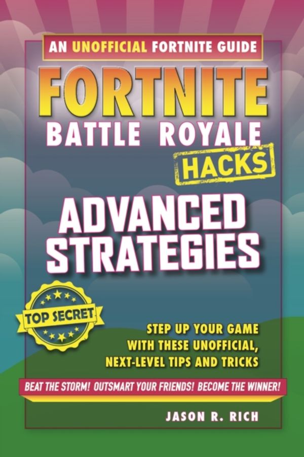 Cover Art for 9781787414518, Fortnite Battle Royale Hacks - Advanced Strategies by Jason R Rich