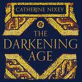Cover Art for B07B8V7L1K, The Darkening Age: The Christian Destruction of the Classical World by Catherine Nixey