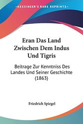 Cover Art for 9781160776929, Eran Das Land Zwischen Dem Indus Und Tigris by Friedrich Spiegel