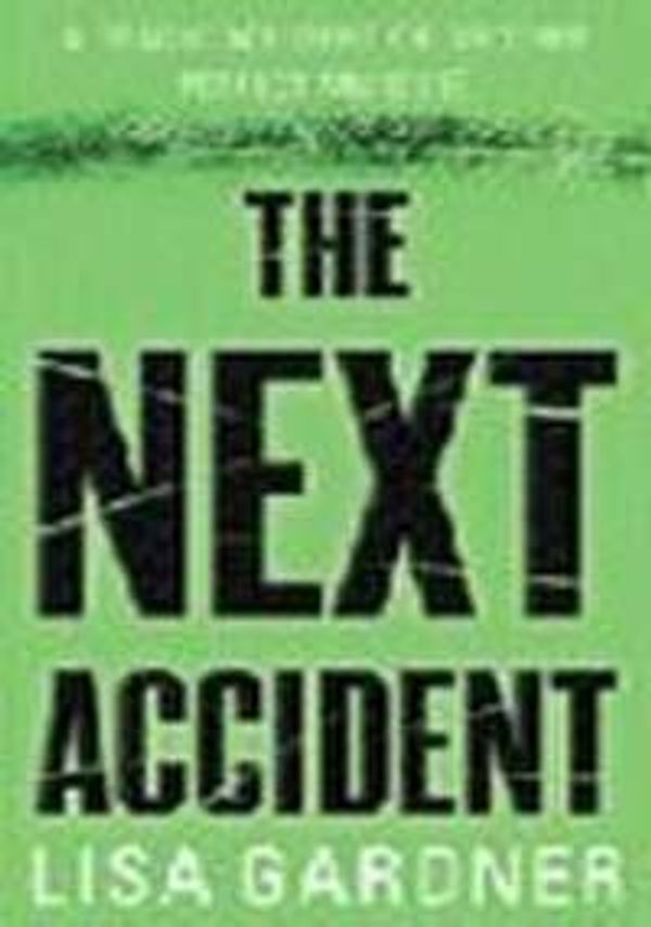 Cover Art for 9780752849232, The Next Accident by Lisa Gardner