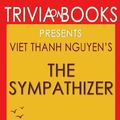 Cover Art for 9781541351929, Trivia: The Sympathizer by Viet Thanh Nguyen by Trivion Books