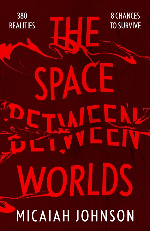 Cover Art for 9781529387124, The Space Between Worlds: an epic science fiction adventure through the multiverse by Micaiah Johnson