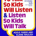 Cover Art for 9780380570003, How to Talk So Kids Will Listen and Listen So Kids Will Talk by Adele Faber, Elaine Malzish
