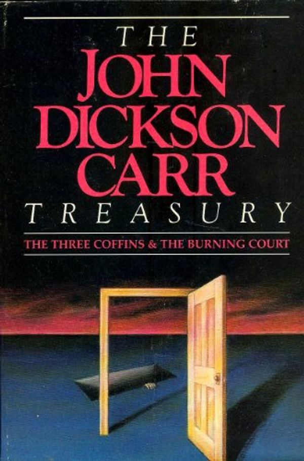 Cover Art for B000EBPII4, The John Dickson Carr Treasury The Three Coffins, The Burning Court by John Dickson Carr