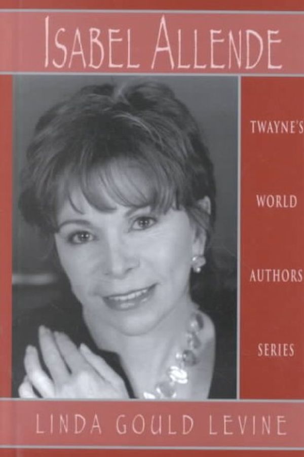 Cover Art for 9780805716894, World Authors Series: Isabel Allende (Twayne's World Authors Series) by Linda Gould Levine