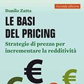 Cover Art for 9788820380304, Le basi del pricing. Strategie di prezzo per incrementare la redditività by Danilo Zatta