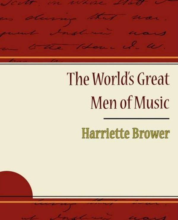 Cover Art for 9781438515168, The World's Great Men of Music by Harriette Brower
