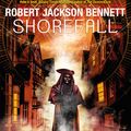 Cover Art for 9781786487902, Shorefall by Robert Jackson Bennett