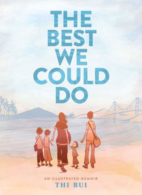 Cover Art for 9781419718779, The Best We Could Do: An Illustrated Memoir by Thi Bui