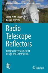 Cover Art for 9783319651477, Radio Telescope Reflectors: Historical Development of Design and Construction (Astrophysics and Space Science Library) by Jacob W.M. Baars