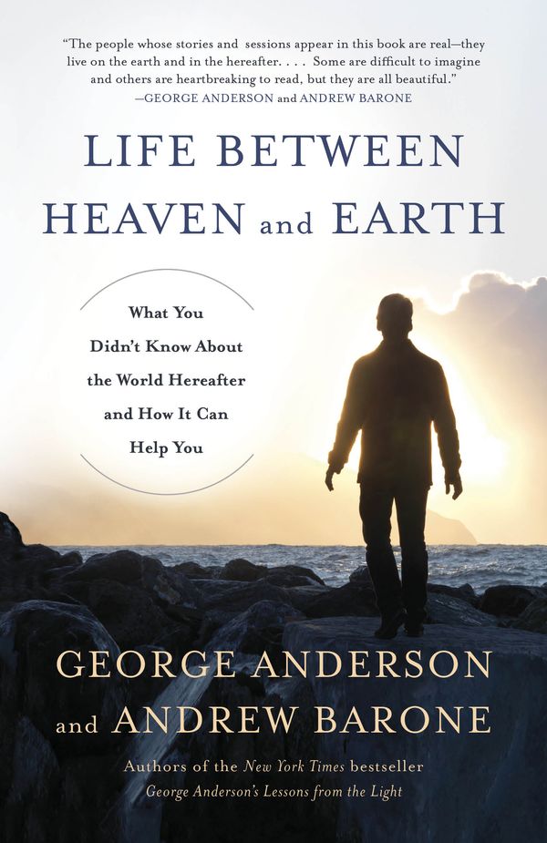 Cover Art for 9780553419511, Life Between Heaven and Earth: What You Didn't Know about the World Hereafter and How It Can Help You by George Anderson