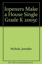 Cover Art for 9780765251398, Iopeners Make a House Single Grade K 2005c by Jennifer Nichols
